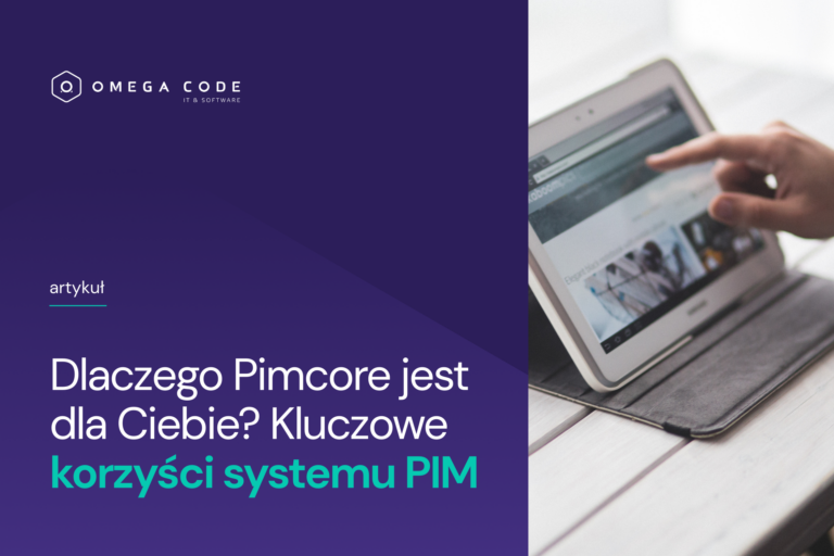 Dlaczego Pimcore jest dla Ciebie? Kluczowe korzyści systemu PIM