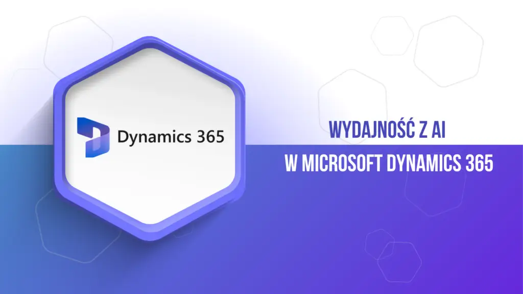 Jak AI w Microsoft Dynamics zwiększa efektywność firm?